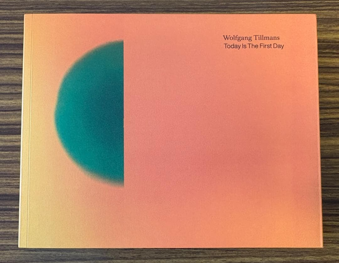 アート・デザイン・音楽 Wolfgang Tillmans Today Is The First Day