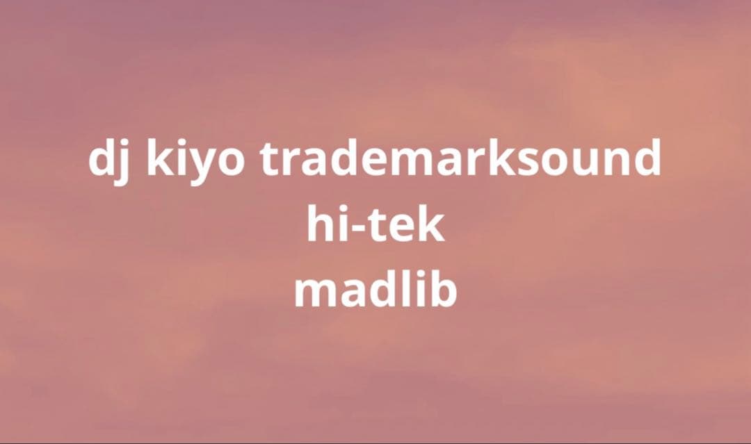 洋楽 dj kiyo trademarksound hi-tek madlib