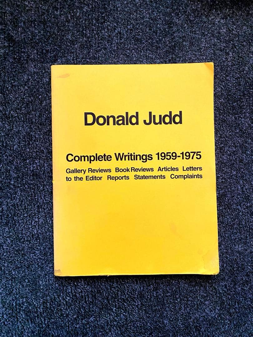 アート・デザイン・音楽 Donald Judd Complete Writings 1959-1975